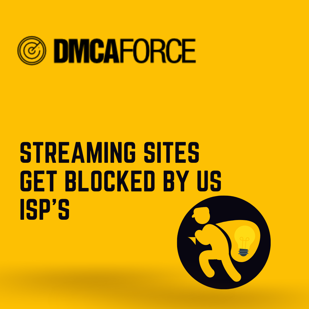 Streaming Sites get BLOCKED by US ISP’s: How DMCAForce keeps you protected