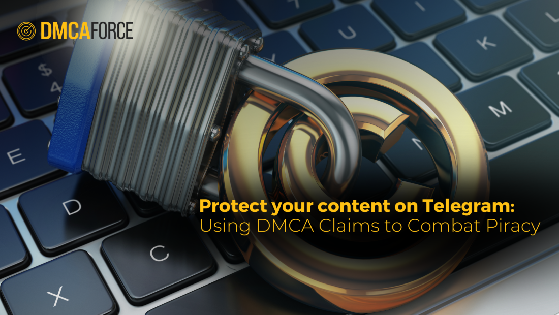 Protect Your Content on Telegram: Using DMCA Claims to Combat Piracy